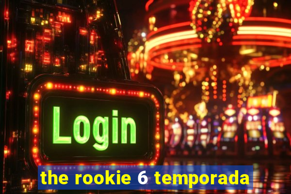 the rookie 6 temporada